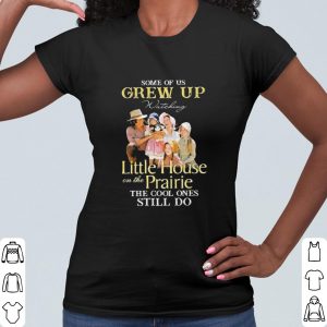 Official Some Of Us Grew Up Watching Little House On The Prairie shirt