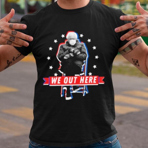Top Bernie Sanders Sitting We Out Here Inauguration Day 2021 shirt