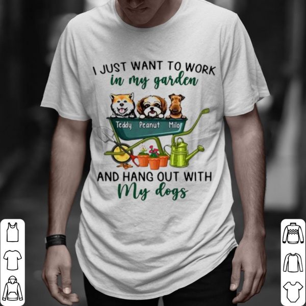 Original I Just Want To Work In Garden And Hang Out With My Dogs shirt