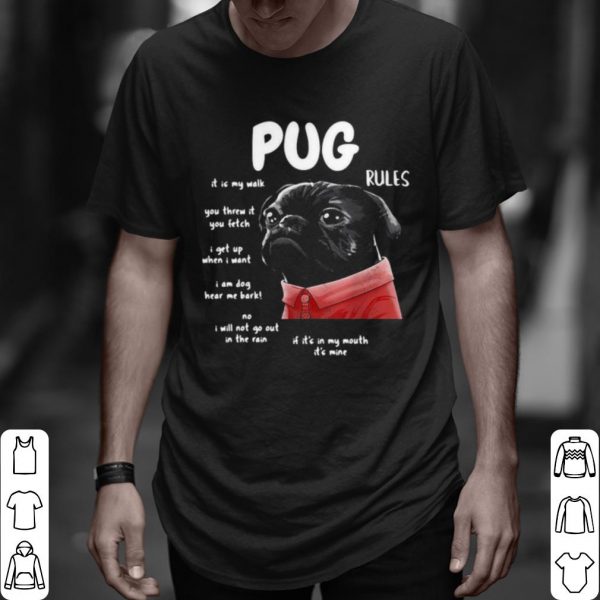 Original Kawaii Black Pug Rules It Is My Walk You Threw It You Fetch I Get Up shirt