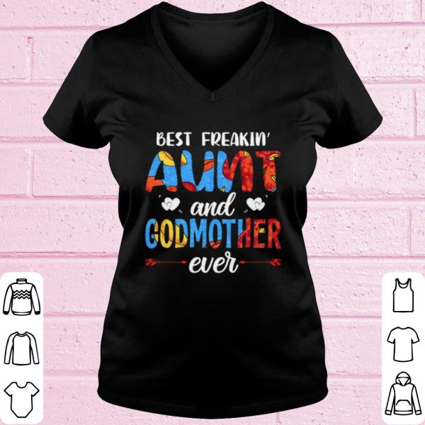 Best Best Freakin Aunt And Godmother Ever shirt