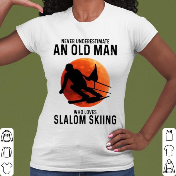 Pretty Never Underestimate An Old Man Who Loves Slalom Skiing shirt