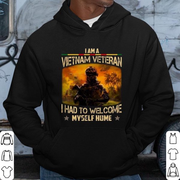 Top I Am A Vietnam Veteran I Had To Welcome Myself Home shirt