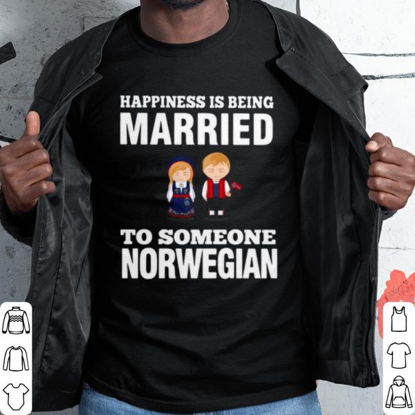 Pretty Happiness Is Being Married To Someone Norwegian shirt