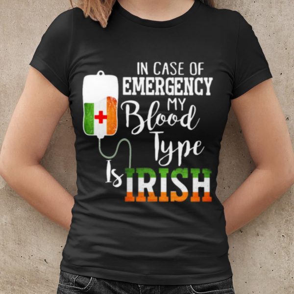 Top In Case Of Emergency My Blood Type Is Irish shirt