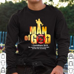 Original Firefighter Man of God Fire Dept 1 Corinthians 16 13 shirt 1