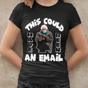 Top The Bernie Sanders This Could Have Been An Email 2021 Inauguration shirt 1
