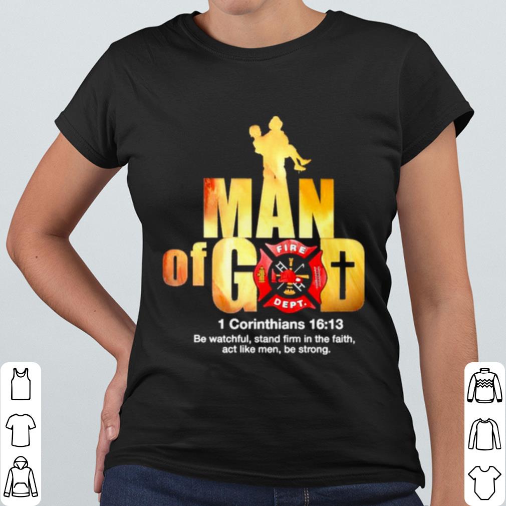 Original Firefighter Man of God Fire Dept 1 Corinthians 16 13 shirt ef5e1f9d original firefighter man of god fire dept 1 corinthians 16 13 shirt 4 - Original Firefighter Man of God Fire Dept 1 Corinthians 16 13 shirt