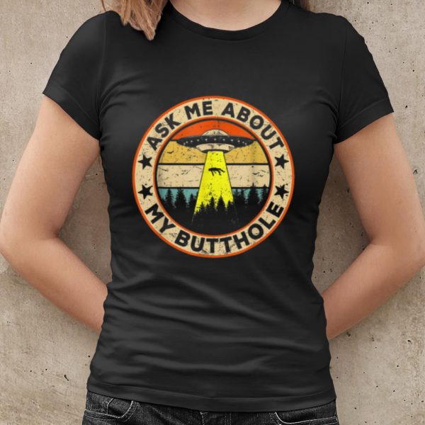 Top Ask Me About My Butthole UFO Alien Abduction Vintage shirt