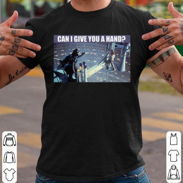 Top Star Wars Darth Vader Luke Skywalker Can I Give You A Hand shirt