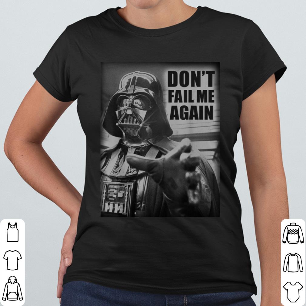 Star Wars Darth Vader Don't Fail Me Again Graphic shirt 3f29a7e1 star wars darth vader don t fail me again graphic shirt 4 - Star Wars Darth Vader Don't Fail Me Again Graphic shirt
