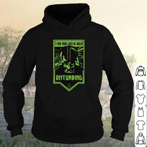 Cool Star Wars Darth VaderI Find Your Lack Of Green Disturbing shirt