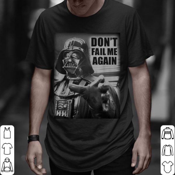 Star Wars Darth Vader Don't Fail Me Again Graphic shirt