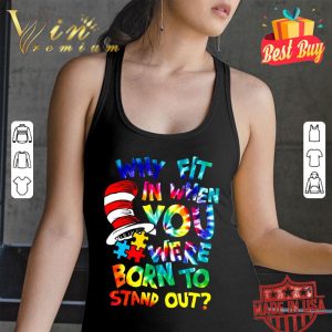 Original Hippie Dr. Seuss Why Fit In When You Were Born To Stand Out Shirt 2