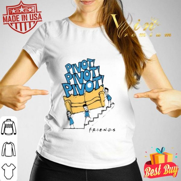 Official Pivot Pivot Pivot Friends TV Show shirt
