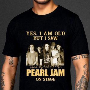 Best Yes I Am Old But I Saw Pearl Jam Band Member Signatures On Stage shirt 2