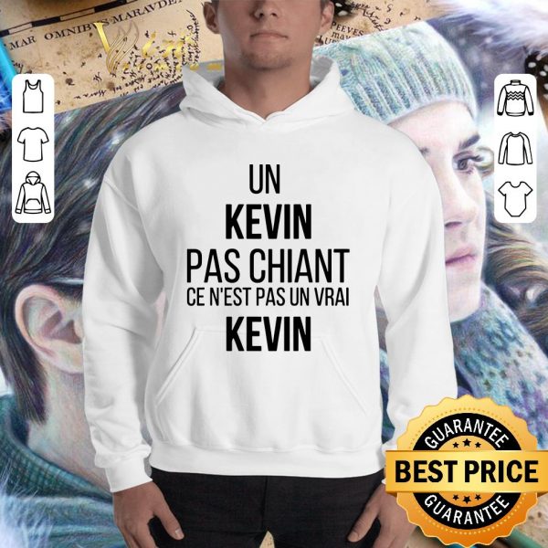 Awesome Un Kevin Pas Chiant Ce N'Est Pas Un Vrai Kevin shirt