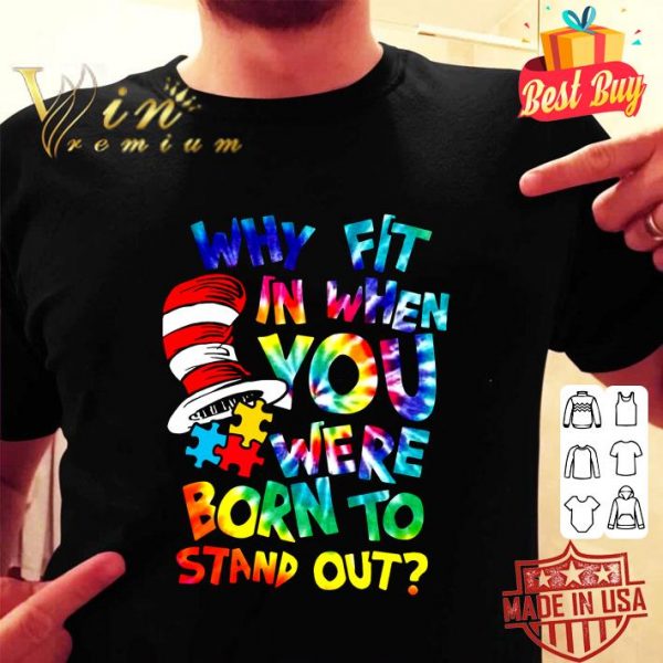 Original Hippie Dr. Seuss Why Fit In When You Were Born To Stand Out Shirt