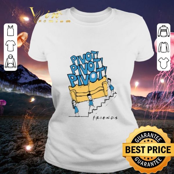 Official Pivot Pivot Pivot Friends TV Show shirt