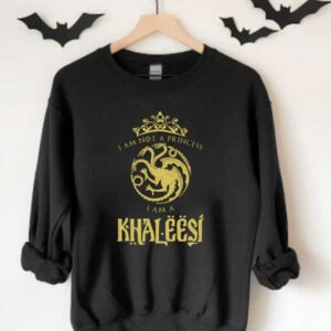 Am Not A Princess I Am A Khaleesi Shirt, Game Of Thrones I Am Not A Princess I Am A Khaleesi Shirt 3