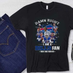 Buffalo Bills Team Football Players Shirt, Damn Right I Am A Buffalo Bills Fan Now And Forever Signatures Shirt
