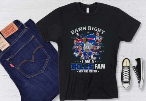 Buffalo Bills Team Football Players Shirt, Damn Right I Am A Buffalo Bills Fan Now And Forever Signatures Shirt