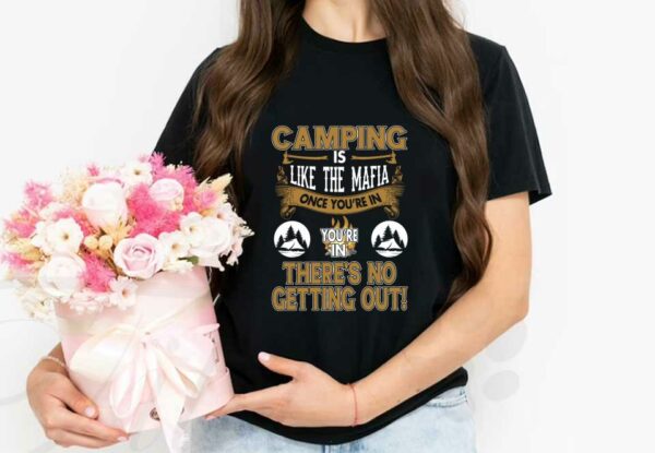 Camping Is Like The Mafia Shirt, Camping Is Like The Mafia Once You're In You're In There's No Getting Out Shirt