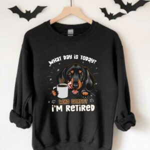 Dachshund Coffee Who Cares I'm Retired Shirt, Dachshund What Day Is Today Who Cares I'm Retired Shirt 3