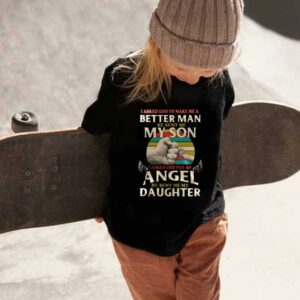 Dad And Angel Daughter Shirt, Better Man He Sent My Son I Asked God For An Angel He Sent Me My Daughter 1