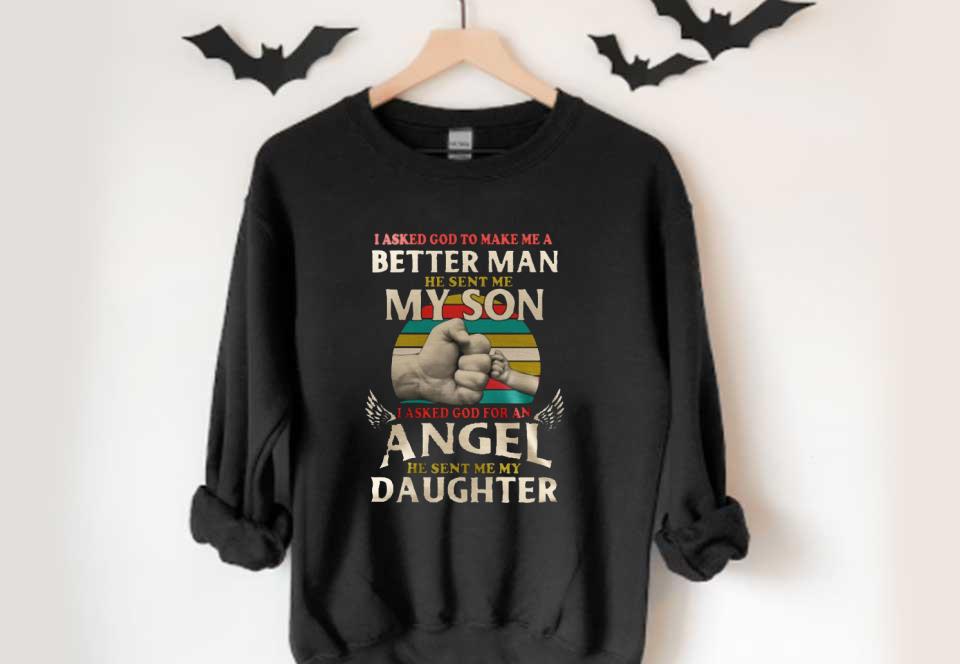 Dad And Angel Daughter Shirt, Better Man He Sent My Son I Asked God For An Angel He Sent Me My Daughter Dad And Angel Daughter Shirt Better Man He Sent My Son I Asked God For An Angel He Sent Me My Daughter 4 - Dad And Angel Daughter Shirt, Better Man He Sent My Son I Asked God For An Angel He Sent Me My Daughter