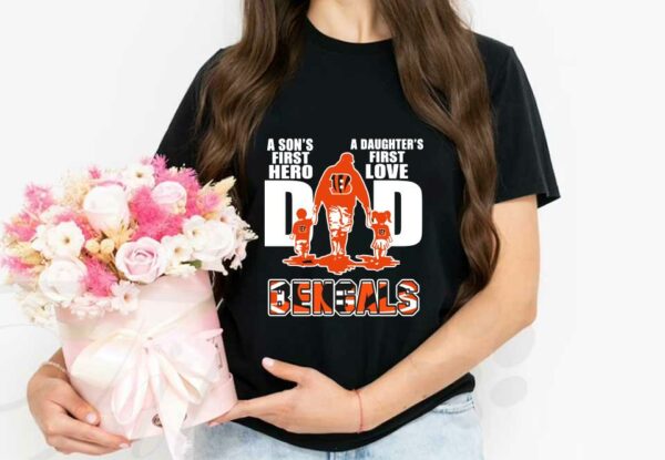 Dad Bengals Shirt, Dad A Son's First Hero A Daughter's First Love Cincinnati Bengals Shirt