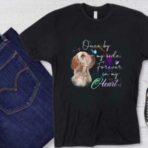 Dog Cocker Spaniel In My Hearth Shirt, Cocker Spaniel One By My Side Forever In My Hearth Shirt