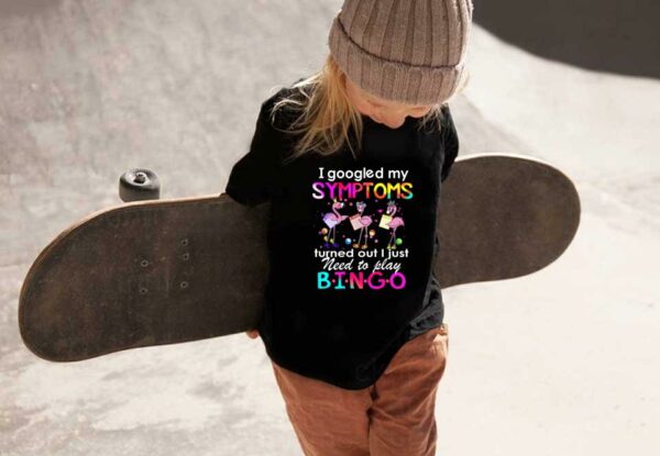 Flamingos Need Play Bingo Shirt, Flamingos I Googled My Symptoms Turned Out I Just Need To Play Bingo Shirt
