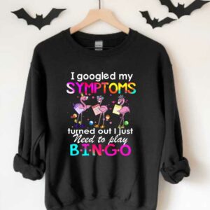 Flamingos Need Play Bingo Shirt, Flamingos I Googled My Symptoms Turned Out I Just Need To Play Bingo Shirt 3
