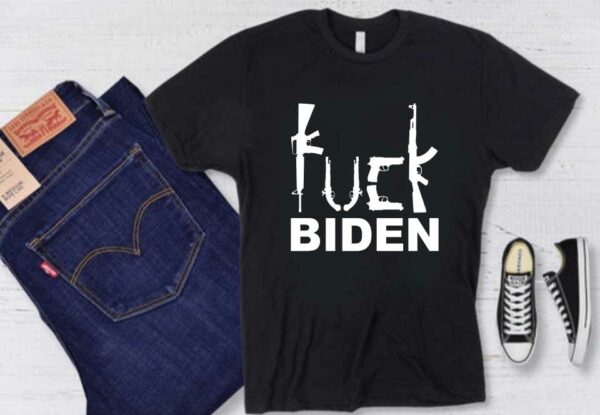 Fuck Biden Anti Biden Gun Control Shirt, Fuck Biden Shirt, Fuck Biden Gun Shirt