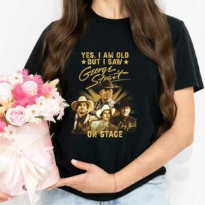 George Strait On Stage Shirt, Yes I Am Old But I Saw George Strait On Stage Shirt 2