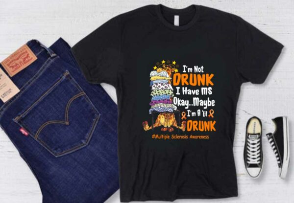 Giraffe I'm Not Drunk Shirt, Giraffe I'm Not Drunk I Have Ms Okay Maybe I'm A Lil Drunk Multiple Sclerosis Awareness Shirt