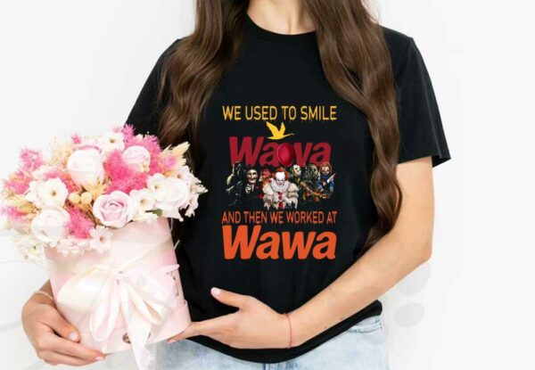 Horror Character Wawa Shirt, Horror Movie Character We Used To Smile Wawa And We Worked At Wawa Shirt