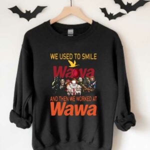Horror Character Wawa Shirt, Horror Movie Character We Used To Smile Wawa And We Worked At Wawa Shirt 3