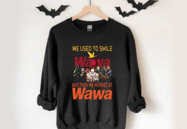 Horror Character Wawa Shirt, Horror Movie Character We Used To Smile Wawa And We Worked At Wawa Shirt