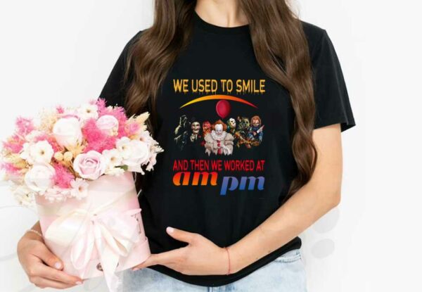 Horror Movie Character Am Pm Shirt, Horror Movie Character We Used To Smile And We Worked At Am Pm Shirt