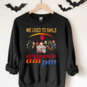 Horror Movie Character Am Pm Shirt, Horror Movie Character We Used To Smile And We Worked At Am Pm Shirt 3
