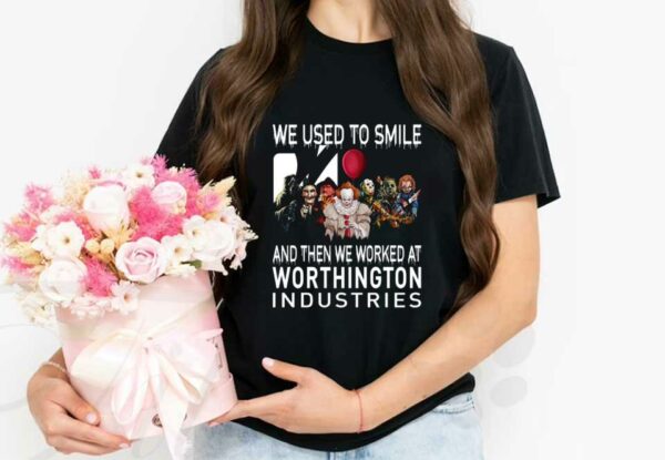 Horror Movie Character Worthington Shirt, Horror Movie Character We Used To Smile And We Worked At Worthington Industries Shirt