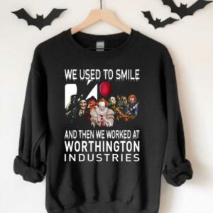 Horror Movie Character Worthington Shirt, Horror Movie Character We Used To Smile And We Worked At Worthington Industries Shirt 3