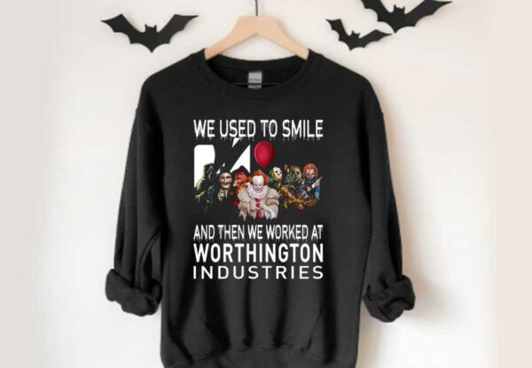 Horror Movie Character Worthington Shirt, Horror Movie Character We Used To Smile And We Worked At Worthington Industries Shirt