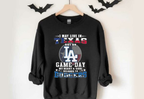 I May Live In Texas But On Game Day My Heart And Soul Belongs To Dodgers Shirt, I May Live In Texas But On Doggers Shirt