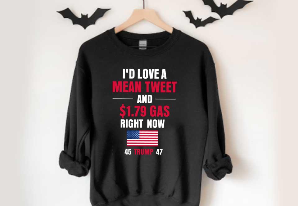 I'd Love A Mean Tweet 45 Trump 47 Shirt, I'd Love A Mean Tweet And 1.79$ Gas Right Now 45 Trump 47 flag Shirt I d Love A Mean Tweet 45 Trump 47 Shirt I d Love A Mean Tweet And 1 79 Gas Right Now 45 Trump 47 flag Shirt 4 - I'd Love A Mean Tweet 45 Trump 47 Shirt, I'd Love A Mean Tweet And 1.79$ Gas Right Now 45 Trump 47 flag Shirt
