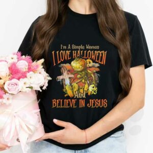 I'm A Simple Woman I Love Halloween Shirt, I'm A Simple Woman I Love Halloween And Believe In Jesus Halloween Shirt 2