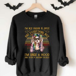 I'm Sage Hood Shirt, Girl I'm Not Sugar Spice And Everything Nice I'm Sage Hood And Wish A Mufuka Would Vintage Shirt 3