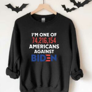 I want Trumb and Against Joe Biden Shirt, I'm One Of 74,216,154 Americans Against Biden Shirt 3